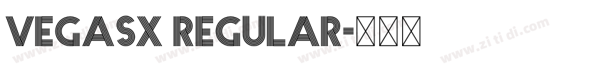 VEGASX Regular字体转换 VEGASX Regular字体转换